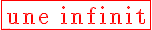 5$ \red \fbox{\textrm une infinit}